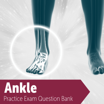 Practice Exam Question Bank: Ankle