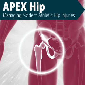 APEX Managing Modern Athletic Hip Injuries
